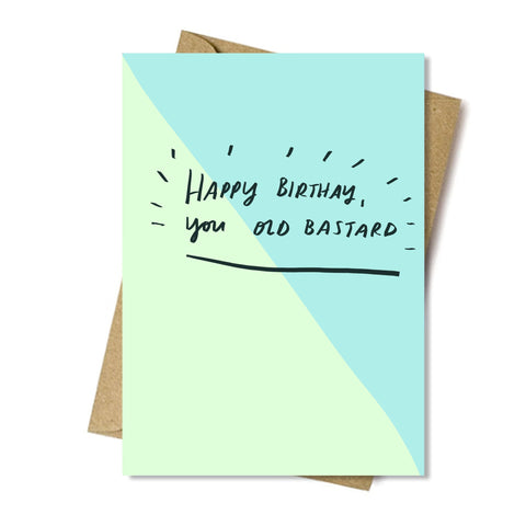Happy Birthday You old bastard card