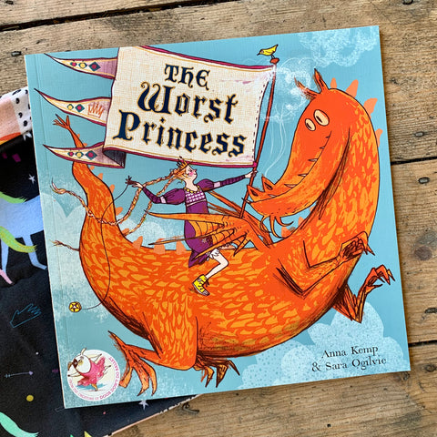 The Worst Princess by Anna Kemp & Sara Ogilvie